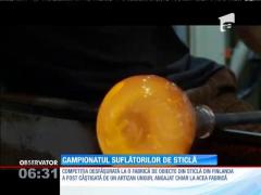 Cei mai pricepuţi maeştri sticlari au făcut spectacol în Finlanda