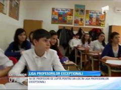 50 de profesori se luptă pentru un loc în Liga Profesorilor Excepţionali
