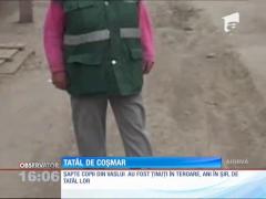 Tată de coşmar, în judeţul Vaslui