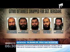 Soldatul american Bowe Bergdahl, erou sau dezertor?!