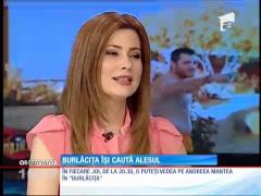 Burlăcița Andreea Mantea își caută perechea la Antena 1