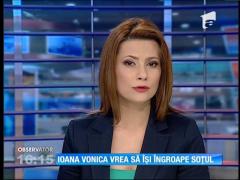 Ioana Vonica vrea să îşi îngroape soţul