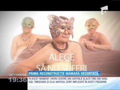 Campania "Alege să nu suferi!": Prima reconstrucție mamară decontată