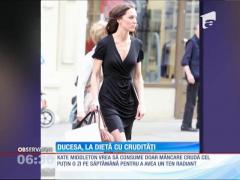 Ducesa de Cambridge, la dietă cu crudităţi