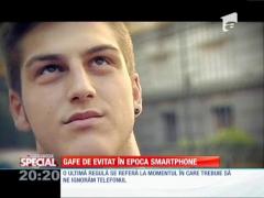 Special! Gafe de evitat în ”Epoca smartphone”