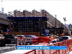 Bucureştiul, un șantier uriaș!