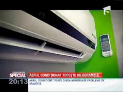 SPECIAL! Aparatele de aer condiţionat ne scapă de kilogramele în plus