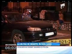 La un pas de moarte, chiar în faţa casei