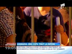 Coşmarul unui copil ţinut la ospiciu