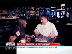 Special! Lipsa de maniere la restaurant