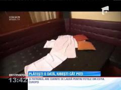 Plăteşti o dată, iubeşti cât poţi