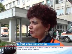 În comă alcoolică la doar trei ani!