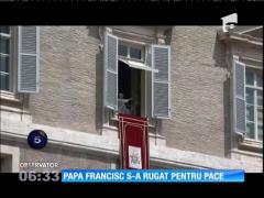 Papa Francisc s-a rugat pentru pace