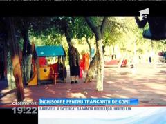 Închisoare pentru traficanții de copii