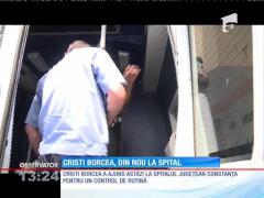 Cristi Borcea, din nou la spital