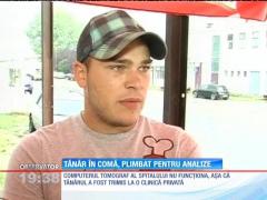 Un tânăr în comă, plimbat pentru analize