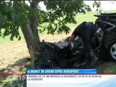 Un tânăr a murit în drum spre aeroport