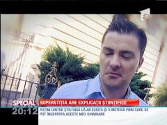Superstiţia are explicaţii ştiinţifice