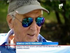 Băncile caută pensionari