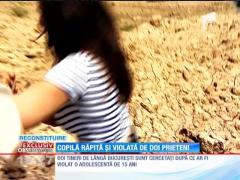 Copilă răpită și violată de doi prieteni