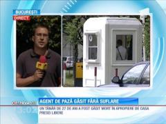 Agent de pază, găsit fără suflare la locul de muncă!