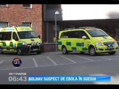 Bolnav suspect de Ebola, în Suedia