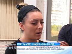 Mort în arest, iar familia acuză poliția
