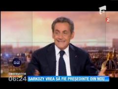 Nicolas Sarkozy vrea să fie, din nou, preşedinte