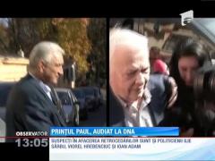 Prinţul Paul şi soţia sa, audiaţi la DNA