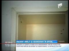 Caz emoţionant!Un bărbat din Ploieşti, umilit şi abandonat în spital