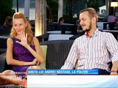 Iubita lui Andrei Năstase, la poliţie