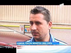 Comisie pentru moartea unui copil din Galaţi
