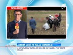 Actriță ucisă pe malul Someșului