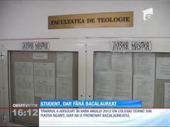 Revoltător! Student, dar fără Bacalaureat