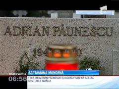 Fiica lui Adrian Păunescu îşi acuză fraţii că golesc conturile tatălui