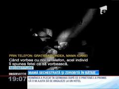 Mamă sechestrată şi zdrobită în bătaie