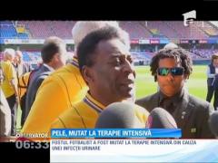 Pele, mutat la terapie intensivă
