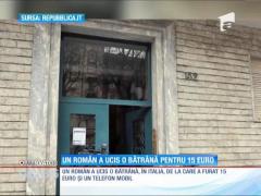 Un român a ucis o bătrână pentru 15 euro