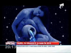 SPECIAL! Taurii, răsfăţaţii stelelor pentru anul 2015