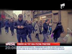 Special! Tinerii au tot mai puțini prieteni