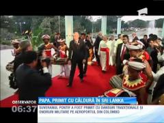Papa Francisc, primit cu căldură în Sri Lanka