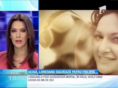 Loredana, românca spulberată pe zebră de un italian, a salvat după moarte patru vieţi!