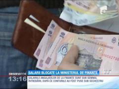 Salarii blocate la Ministerul de Finanțe
