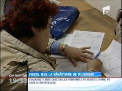 Fiscul iese la vânătoare de milionari!