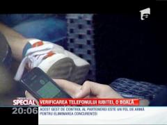 SPECIAL! Verificarea telefonului iubitei, o boală!