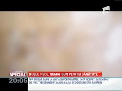 SPECIAL! Duşul rece, numai bun pentru sănătate