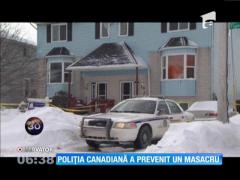 Masacru prevenit de poliţia canadiană