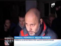 Cumnatul premierului Victor Ponta, arestat pentru 30 de zile