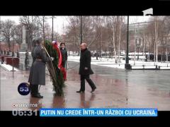 Vladimir Putin nu crede într-un război cu Ucraina