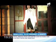 Monica Iacob Ridzi, măcinată de regrete: ”M-au condamnat la moarte”